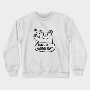 Bear : Have a good day ( Back ) Crewneck Sweatshirt